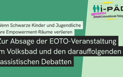 Wenn Schwarze Kinder und Jugendliche ihre Empowerment-Räume verlieren: Zur Absage der EOTO-Veranstaltung im Volksbad und den darauffolgenden rassistischen Debatten